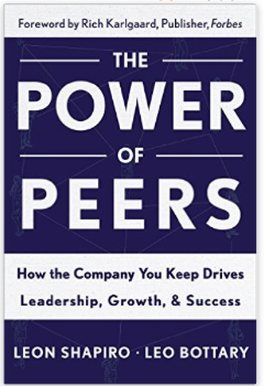 “The Power of Peers: How the Company You Keep Drives Leadership, Growth & Success”